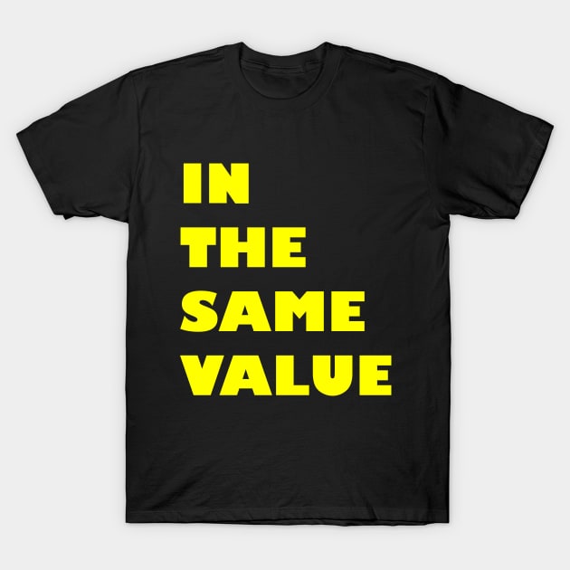 IN THE SAME VALUE : happy mother day; happy dad day T-Shirt by holatonews